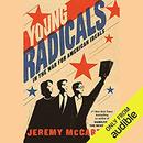 Young Radicals: In the War for American Ideals by Jeremy McCarter