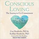 Conscious Loving: The Journey to Co-Commitment by Gay Hendricks