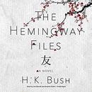 The Hemingway Files by H.K. Bush