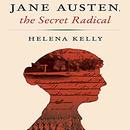 Jane Austen, the Secret Radical by Helena Kelly