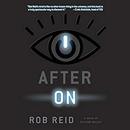 After On: A Novel of Silicon Valley by Rob Reid