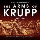 The Arms of Krupp: 1587-1968 by William Manchester