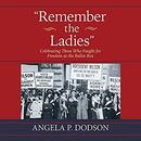 Remember the Ladies by Angela P. Dodson