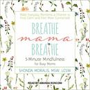 Breathe, Mama, Breathe by Shonda Moralis