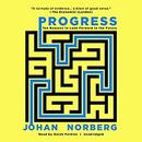 Progress: Ten Reasons to Look Forward to the Future by Johan Norberg