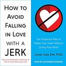 How to Avoid Falling in Love with a Jerk by John Van Epp