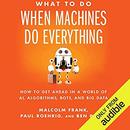 What to Do When Machines Do Everything by Malcolm Frank
