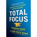 Total Focus: Making Better Decisions Under Pressure by Brandon Webb