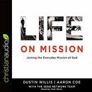 Life on Mission: Joining the Everyday Mission of God by Dustin Willis