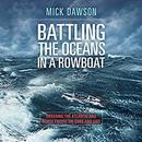 Battling the Ocean in a Rowboat by Mick Dawson