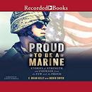 Proud to Be a Marine by C. Brian Kelly