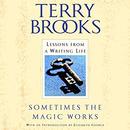 Sometimes the Magic Works by Terry Brooks