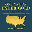 One Nation Under Gold by James Ledbetter