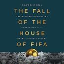 The Fall of the House of FIFA by David Conn