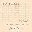 The Boy Who Loved Too Much by Jennifer Latson