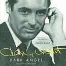 Cary Grant: Dark Angel by Geoffrey Wansell