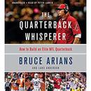 The Quarterback Whisperer by Bruce Arians