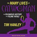 The Many Lives of Catwoman by Tim Hanley