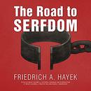 The Road to Serfdom, the Definitive Edition by Friedrich A. Hayek
