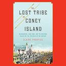 The Lost Tribe of Coney Island by Claire Prentice