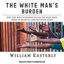 The White Man's Burden by William Easterly