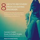 8 Keys to Recovery from an Eating Disorder by Carolyn Costin