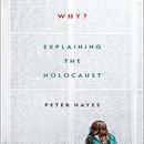 Why?: Explaining the Holocaust by Peter Hayes