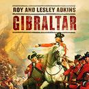 Gibraltar: The Greatest Siege in British History by Roy Adkins