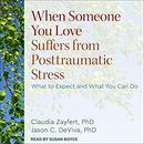 When Someone You Love Suffers from Posttraumatic Stress by Claudia C. Zayfert