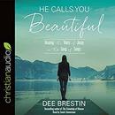 He Calls You Beautiful by Dee Brestin