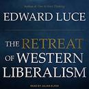 The Retreat of Western Liberalism by Edward Luce