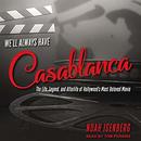 We'll Always Have Casablanca by Noah Isenberg