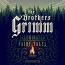 The Brothers Grimm: Illuminated Fairy Tales, Vol. 1 by Brothers Grimm