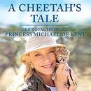 A Cheetah's Tale by Princess Michael of Kent