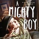 A Mighty Boy: A Mother's Journey Through Grief by Sarah Pullen