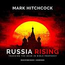 Russia Rising: Tracking the Bear in Bible Prophecy by Mark Hitchcock