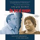The Best of Enemies: Race and Redemption in the New South by Osha Gray Davidson
