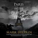 Paris in the Present Tense by Mark Helprin