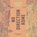 No Direction Rome by Kaushik Barua