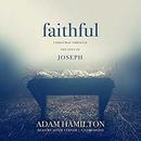 Faithful: Christmas Through the Eyes of Joseph by Adam Hamilton