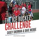 The Ice Bucket Challenge by Casey Sherman