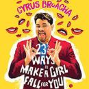 23 1/2 Ways to Make a Girl Fall for You by Cyrus Broacha