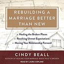 Rebuilding a Marriage Better Than New by Cindy Beall