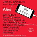 iGen: The 10 Trends Shaping Today's Young People - and the Nation by Jean M. Twenge