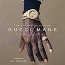 The Autobiography of Gucci Mane by Gucci Mane