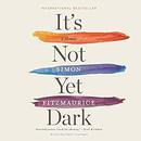 It's Not Yet Dark by Simon Fitzmaurice