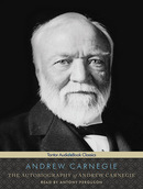 The Autobiography of Andrew Carnegie by Andrew Carnegie