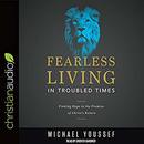 Fearless Living in Troubled Times by Michael Youssef