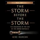 The Storm Before the Storm by Mike Duncan