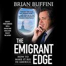 The Emigrant Edge: How to Make It Big in America by Brian Buffini
